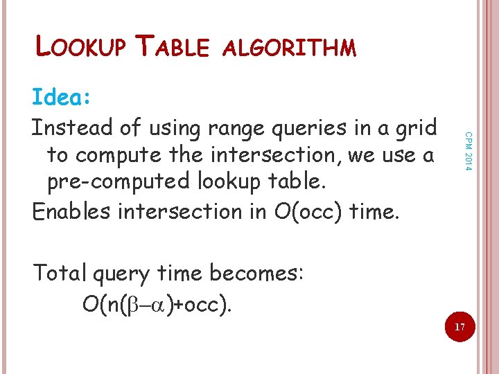 LOOKUP TABLE ALGORITHM CPM 2014 Idea: Instead of using range queries in a grid