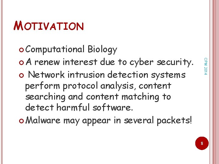 MOTIVATION Computational CPM 2014 Biology A renew interest due to cyber security. Network intrusion