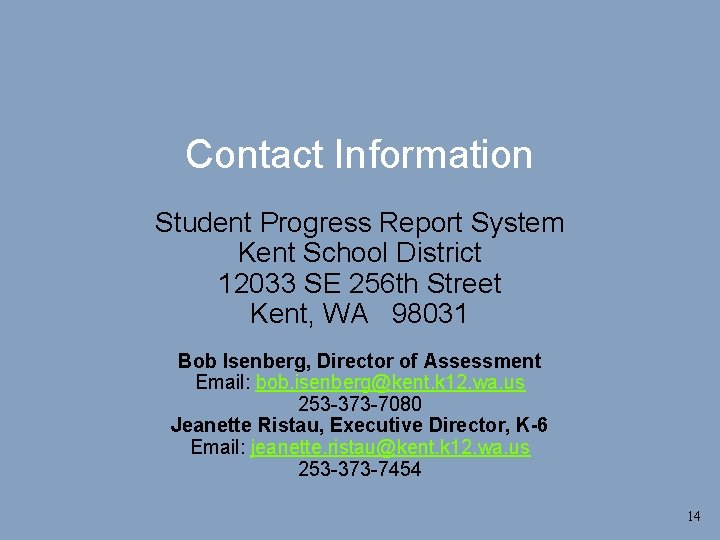 Contact Information Student Progress Report System Kent School District 12033 SE 256 th Street