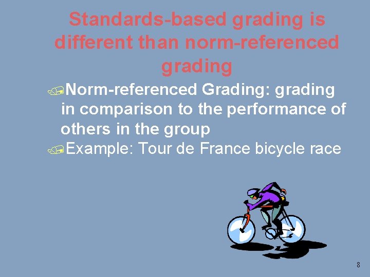 Standards-based grading is different than norm-referenced grading /Norm-referenced Grading: grading in comparison to the