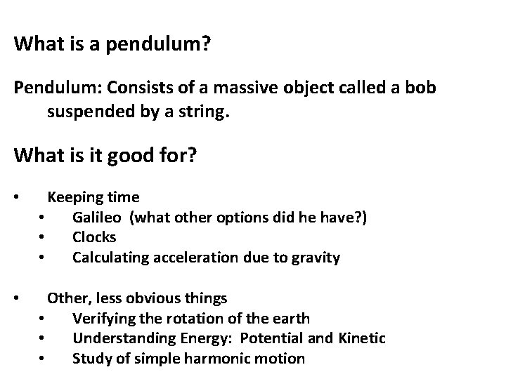 What is a pendulum? Pendulum: Consists of a massive object called a bob suspended