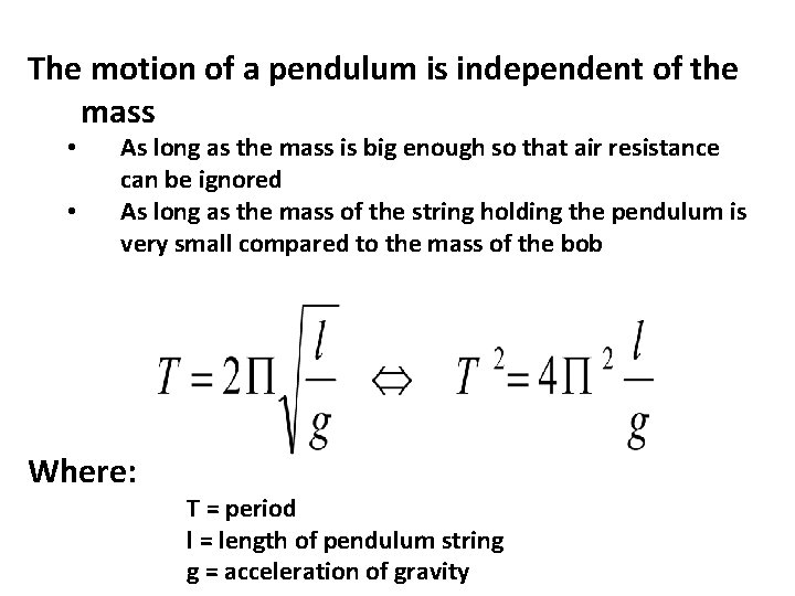 The motion of a pendulum is independent of the mass • • As long