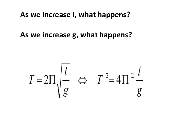 As we increase l, what happens? As we increase g, what happens? 