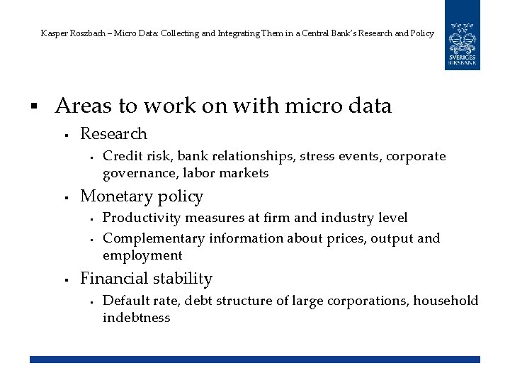 Kasper Roszbach – Micro Data: Collecting and Integrating Them in a Central Bank’s Research