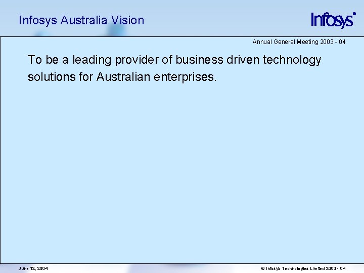 Infosys Australia Vision Annual General Meeting 2003 - 04 To be a leading provider