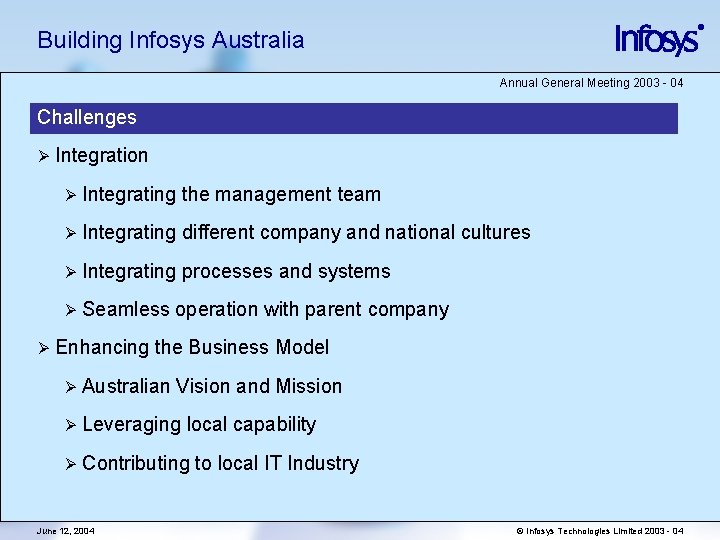 Building Infosys Australia Annual General Meeting 2003 - 04 Challenges Ø Integration Ø Integrating