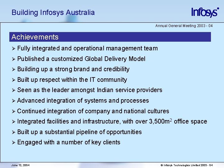Building Infosys Australia Annual General Meeting 2003 - 04 Achievements Ø Fully integrated and