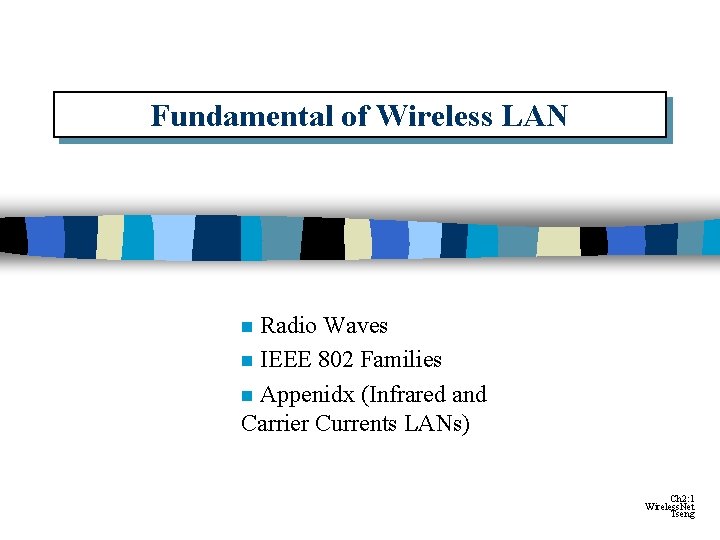Fundamental of Wireless LAN Radio Waves n IEEE 802 Families n Appenidx (Infrared and Fundamental of Wireless LAN Radio Waves n IEEE 802 Families n Appenidx (Infrared and