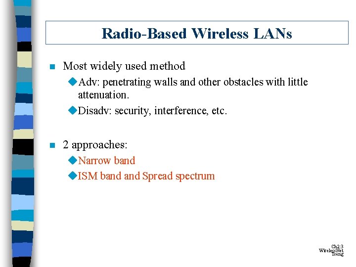 Radio-Based Wireless LANs n Most widely used method u. Adv: penetrating walls and other Radio-Based Wireless LANs n Most widely used method u. Adv: penetrating walls and other