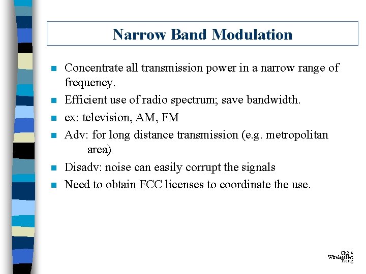 Narrow Band Modulation n n n Concentrate all transmission power in a narrow range Narrow Band Modulation n n n Concentrate all transmission power in a narrow range