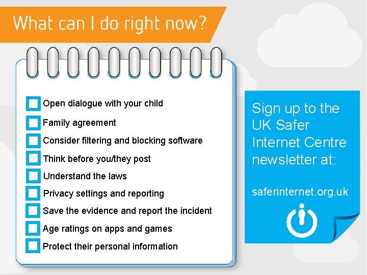 Open dialogue with your child Family agreement Consider filtering and blocking software Think before