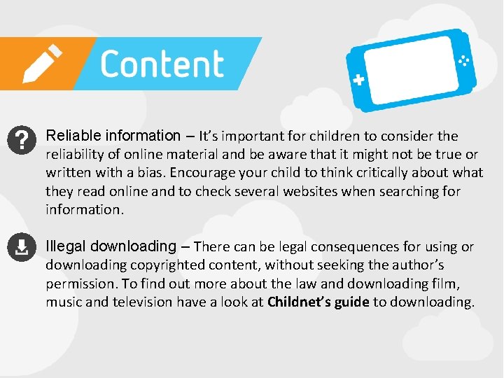  • Reliable information – It’s important for children to consider the reliability of