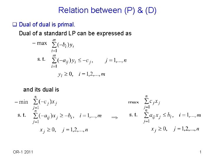 Relation between (P) & (D) q Dual of dual is primal. Dual of a