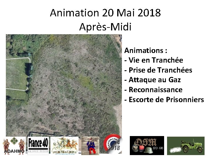 Animation 20 Mai 2018 Après-Midi Animations : - Vie en Tranchée - Prise de