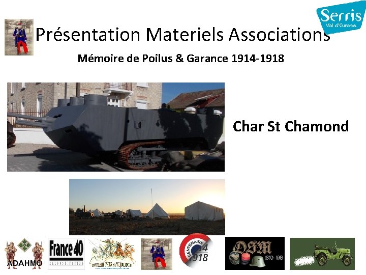 Présentation Materiels Associations Mémoire de Poilus & Garance 1914 -1918 Char St Chamond 