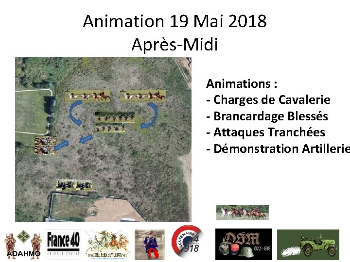 Animation 19 Mai 2018 Après-Midi Animations : - Charges de Cavalerie - Brancardage Blessés