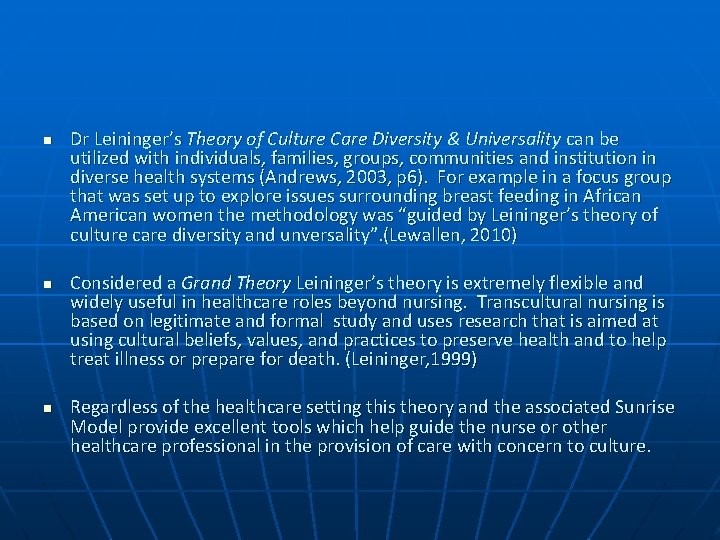 n n n Dr Leininger’s Theory of Culture Care Diversity & Universality can be
