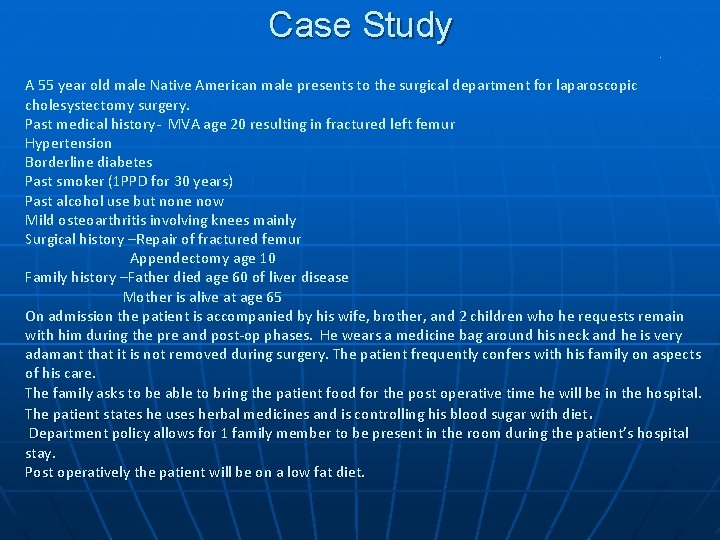 Case Study. A 55 year old male Native American male presents to the surgical