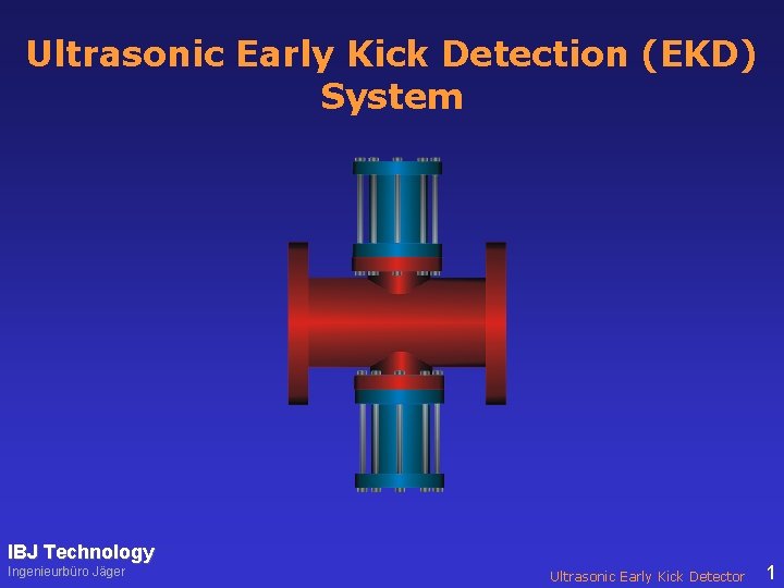 Ultrasonic Early Kick Detection (EKD) System IBJ Technology Ingenieurbüro Jäger Ultrasonic Early Kick Detector