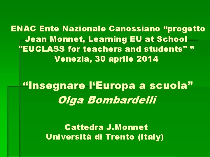 ENAC Ente Nazionale Canossiano “progetto Jean Monnet, Learning EU at School "EUCLASS for teachers
