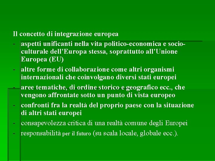 Il concetto di integrazione europea - aspetti unificanti nella vita politico-economica e socioculturale dell’Europa