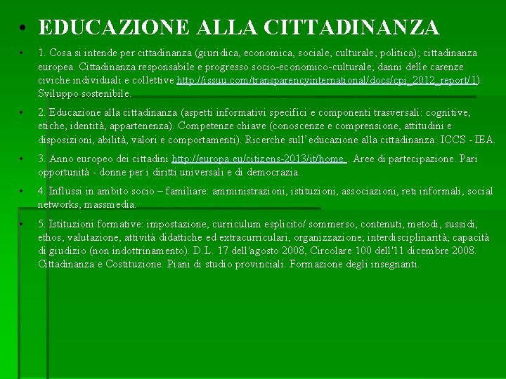  • EDUCAZIONE ALLA CITTADINANZA • 1. Cosa si intende per cittadinanza (giuridica, economica,