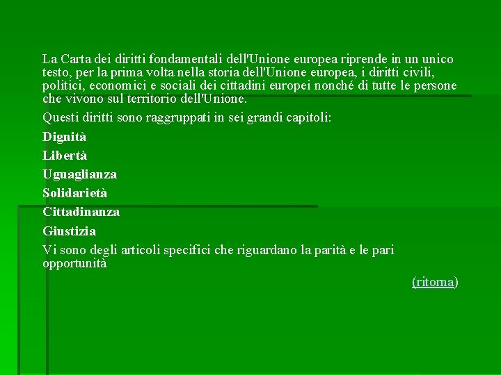 La Carta dei diritti fondamentali dell'Unione europea riprende in un unico testo, per la