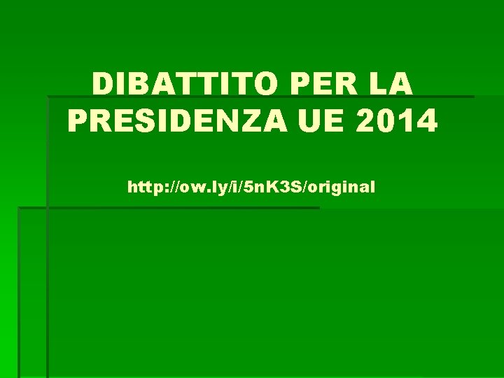 DIBATTITO PER LA PRESIDENZA UE 2014 http: //ow. ly/i/5 n. K 3 S/original 