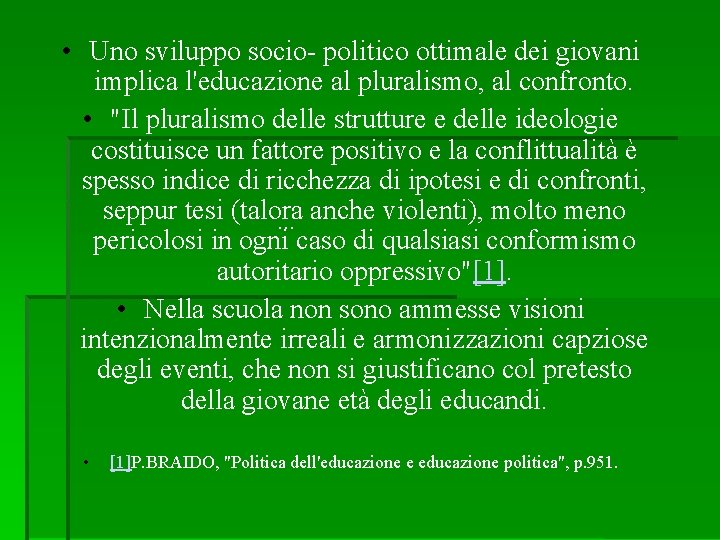  • Uno sviluppo socio- politico ottimale dei giovani implica l'educazione al pluralismo, al