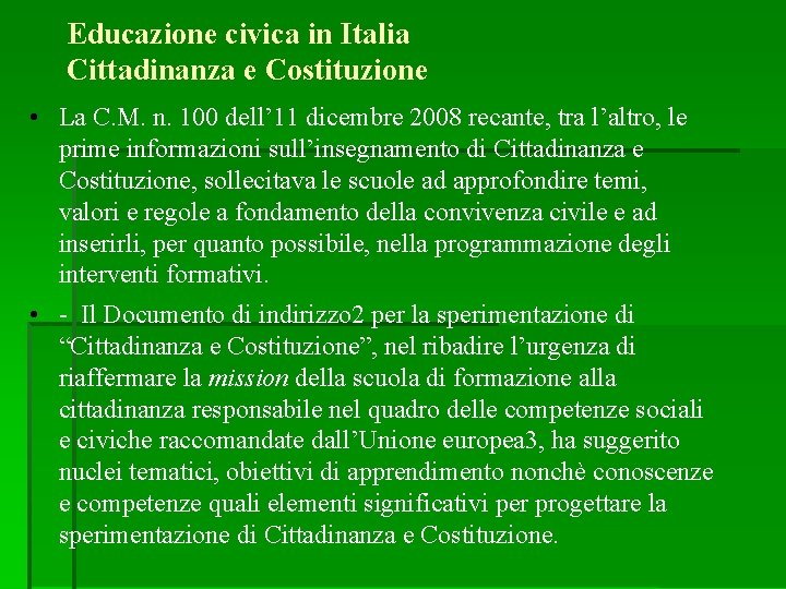 Educazione civica in Italia Cittadinanza e Costituzione • La C. M. n. 100 dell’