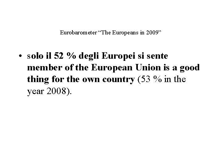Eurobarometer “The Europeans in 2009” • solo il 52 % degli Europei si sente