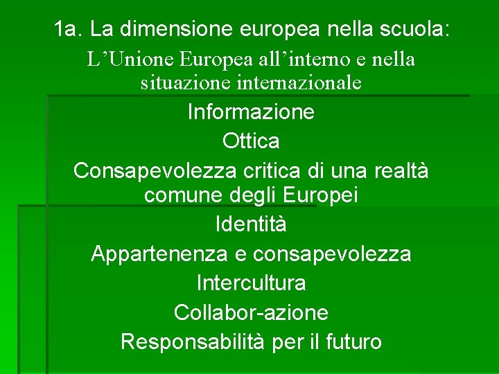 1 a. La dimensione europea nella scuola: L’Unione Europea all’interno e nella situazione internazionale