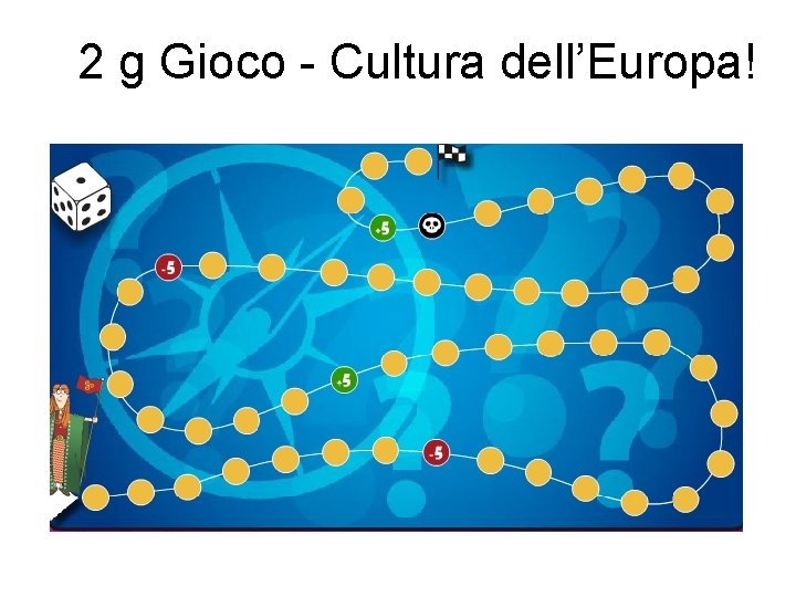 2 g Gioco - Cultura dell’Europa! 