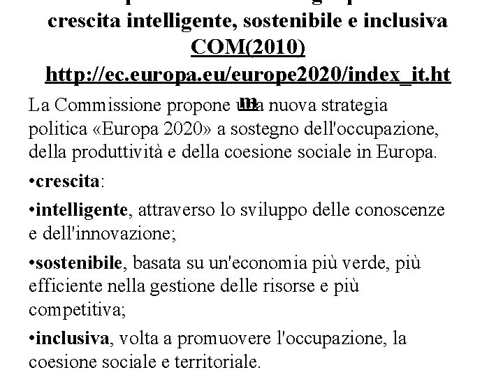 Europa 2020: Una strategia per una crescita intelligente, sostenibile e inclusiva COM(2010) http: //ec.