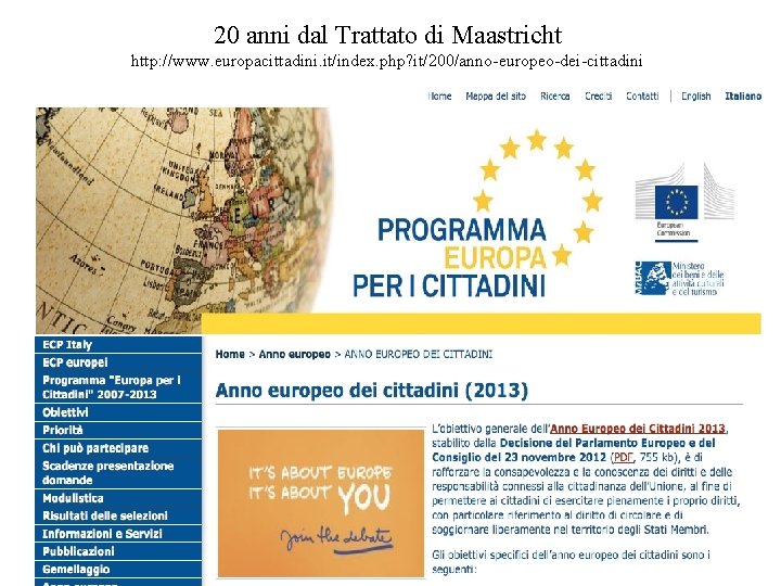 20 anni dal Trattato di Maastricht http: //www. europacittadini. it/index. php? it/200/anno-europeo-dei-cittadini 