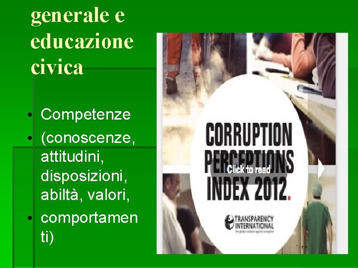 generale e educazione civica • Competenze • (conoscenze, attitudini, disposizioni, abiltà, valori, • comportamen