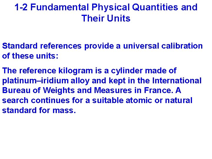 1 -2 Fundamental Physical Quantities and Their Units Standard references provide a universal calibration