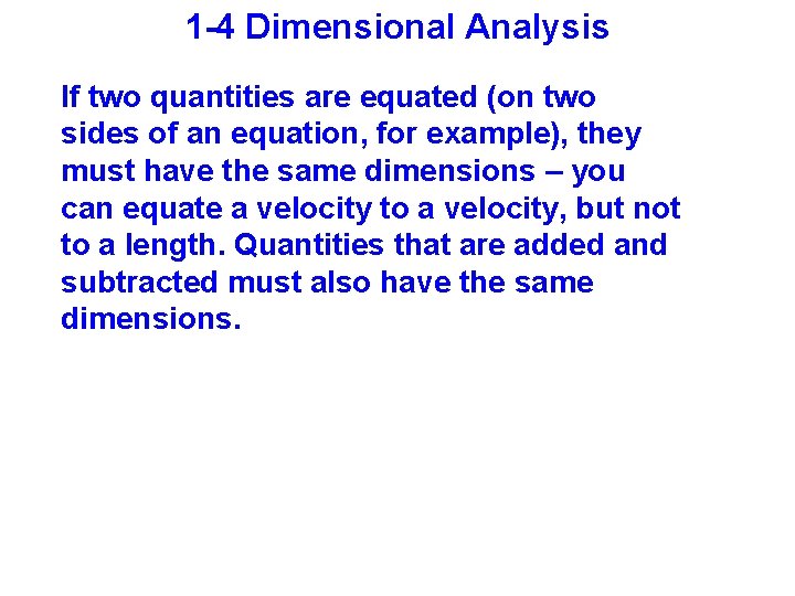 1 -4 Dimensional Analysis If two quantities are equated (on two sides of an