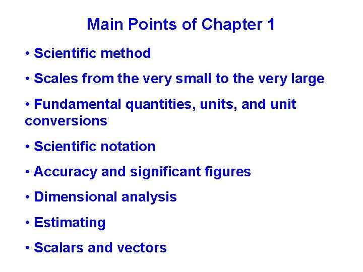 Main Points of Chapter 1 • Scientific method • Scales from the very small