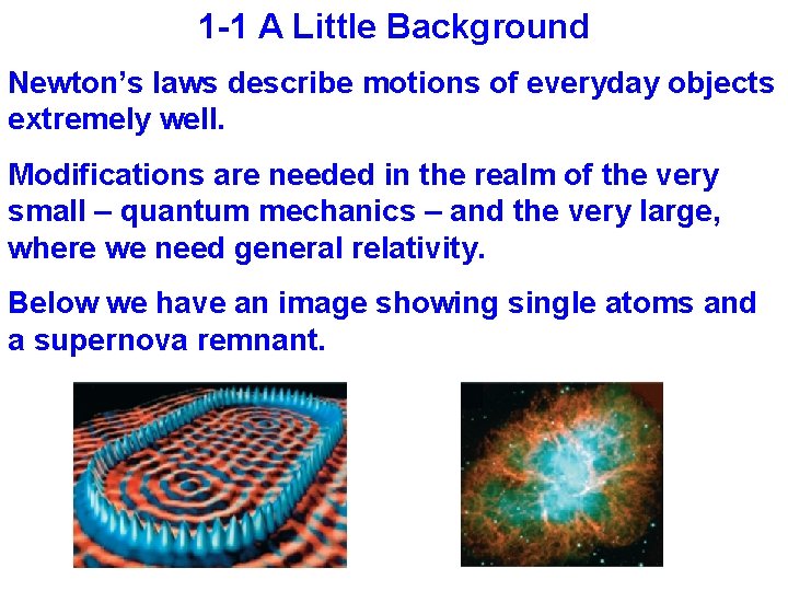 1 -1 A Little Background Newton’s laws describe motions of everyday objects extremely well.