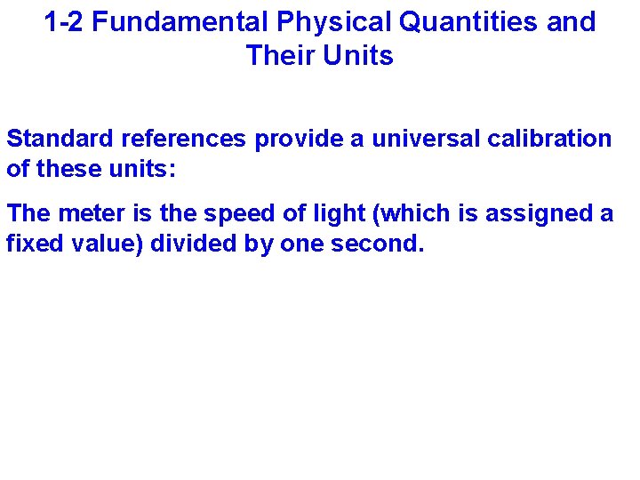 1 -2 Fundamental Physical Quantities and Their Units Standard references provide a universal calibration