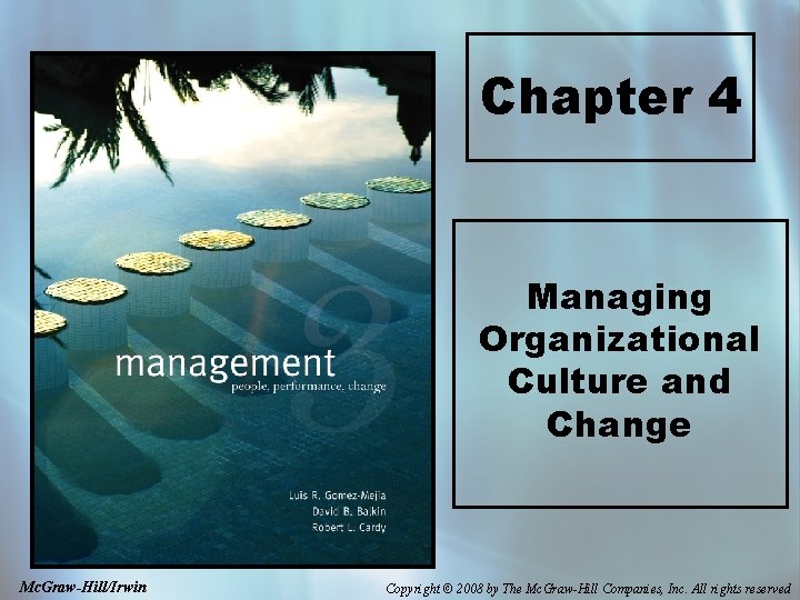 Chapter 4 Managing Organizational Culture and Change Mc. Graw-Hill/Irwin Copyright © 2008 by The