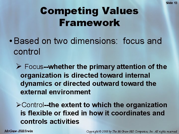 Competing Values Framework Slide 13 • Based on two dimensions: focus and control Ø