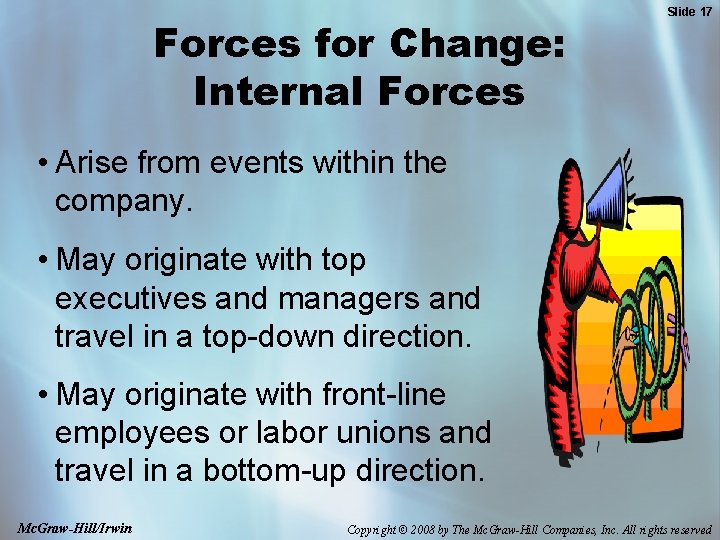 Forces for Change: Internal Forces Slide 17 • Arise from events within the company.