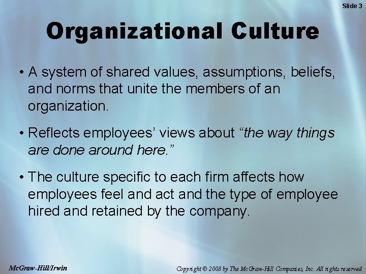 Slide 3 Organizational Culture • A system of shared values, assumptions, beliefs, and norms