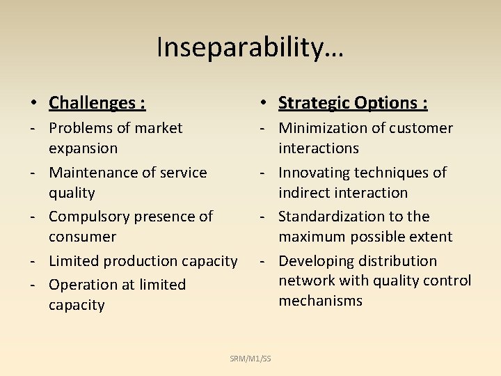 Inseparability… • Challenges : • Strategic Options : - Problems of market expansion -