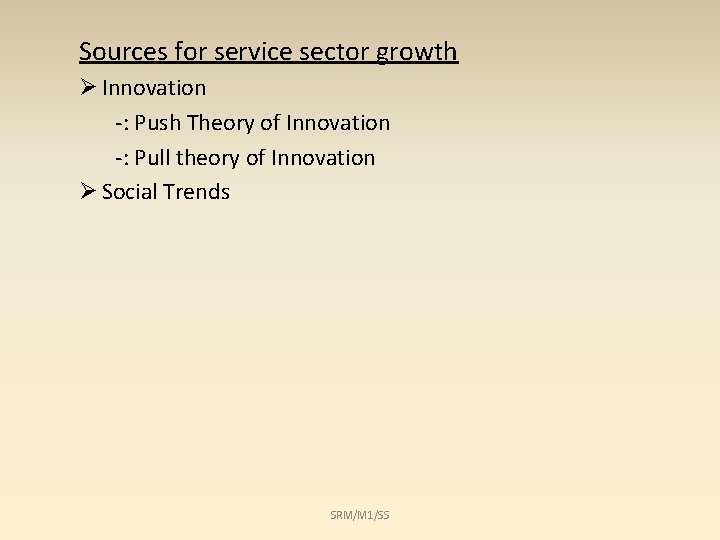 Sources for service sector growth Ø Innovation -: Push Theory of Innovation -: Pull