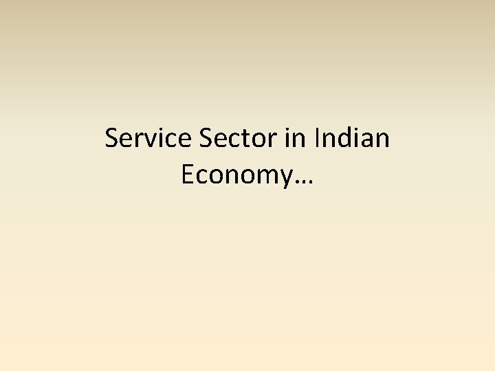 Service Sector in Indian Economy… 