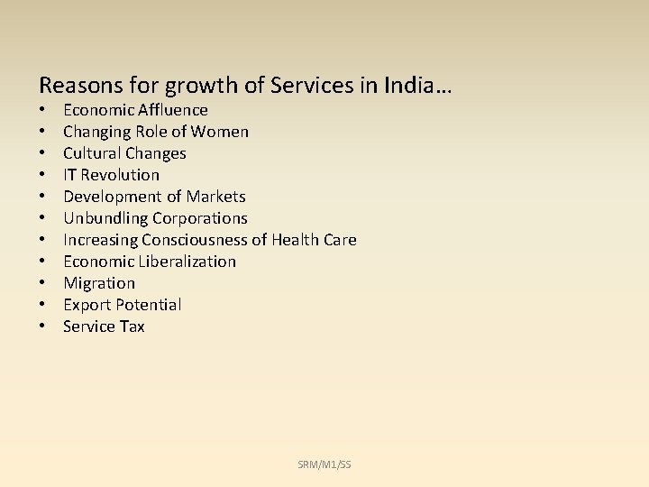 Reasons for growth of Services in India… • • • Economic Affluence Changing Role