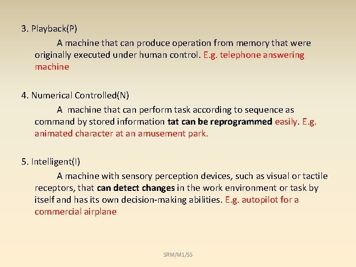 3. Playback(P) A machine that can produce operation from memory that were originally executed